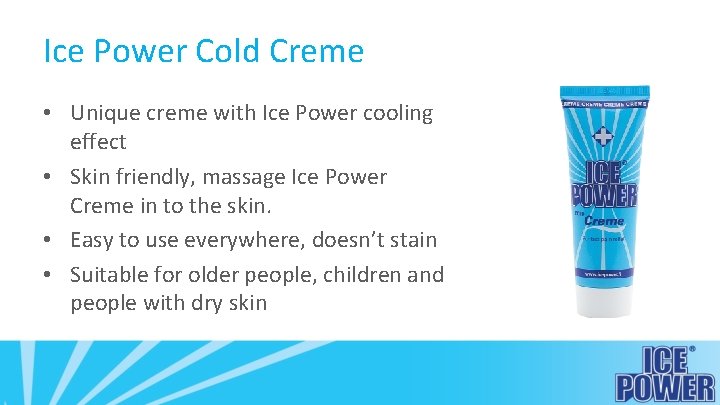 Ice Power Cold Creme • Unique creme with Ice Power cooling effect • Skin