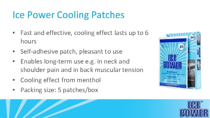 Ice Power Cooling Patches • Fast and effective, cooling effect lasts up to 6