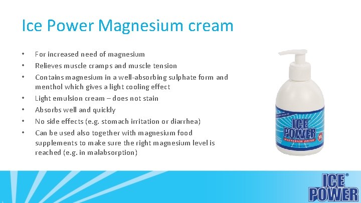 Ice Power Magnesium cream • • For increased need of magnesium Relieves muscle cramps