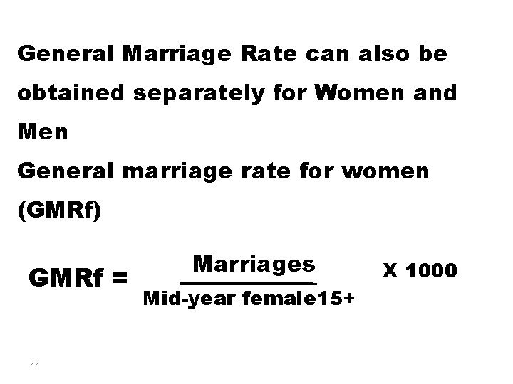 General Marriage Rate can also be obtained separately for Women and Men General marriage