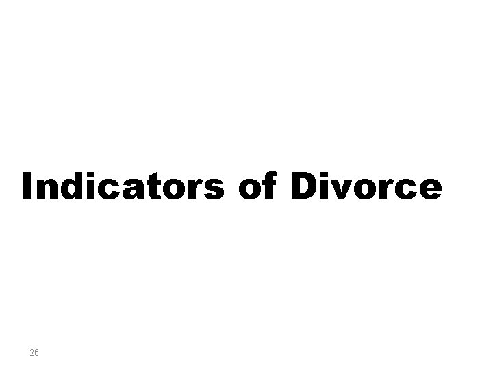 Indicators of Divorce 26 