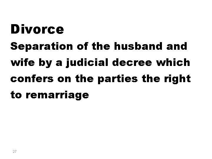 Divorce Separation of the husband wife by a judicial decree which confers on the