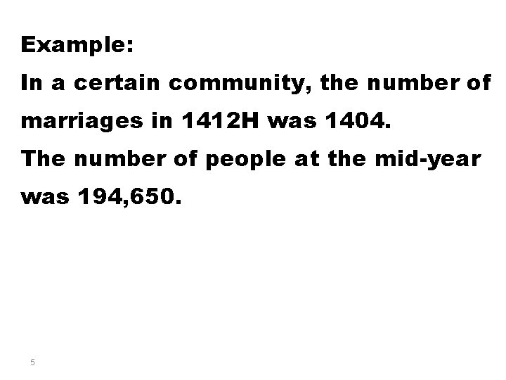 Example: In a certain community, the number of marriages in 1412 H was 1404.