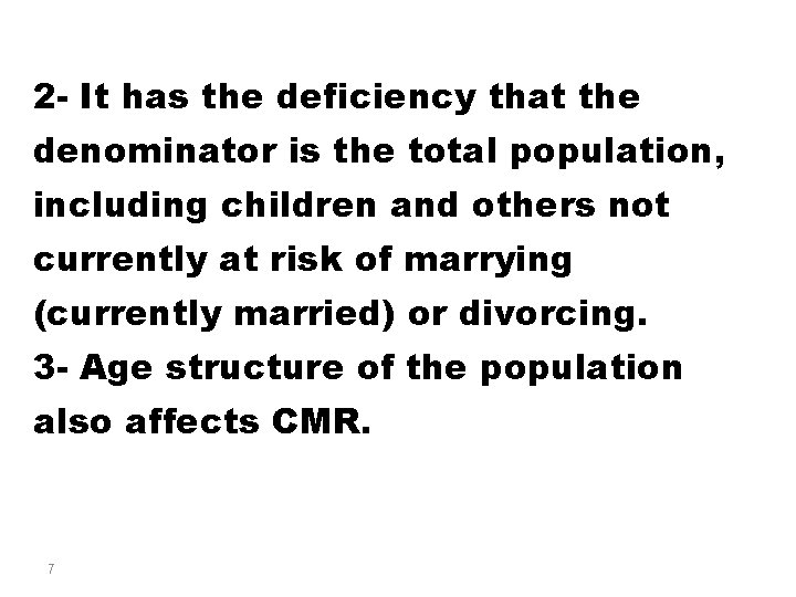 2 - It has the deficiency that the denominator is the total population, including