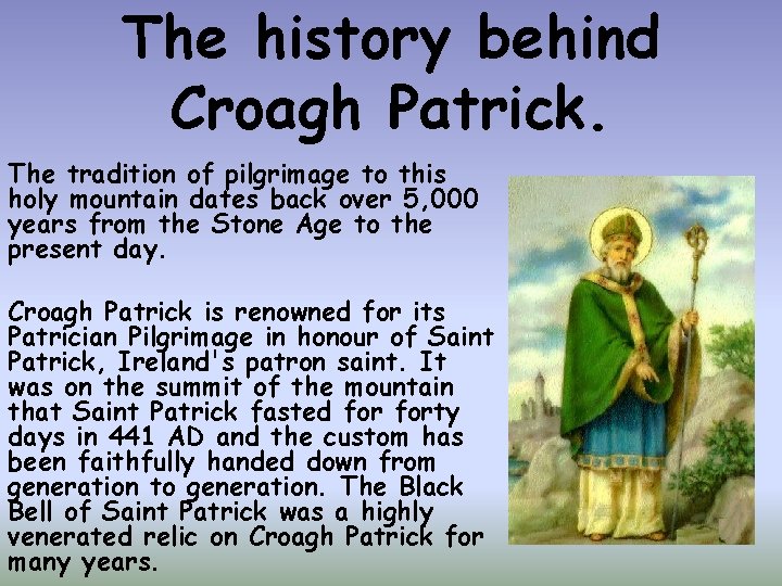 The history behind Croagh Patrick. The tradition of pilgrimage to this holy mountain dates