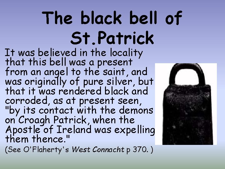 The black bell of St. Patrick It was believed in the locality that this
