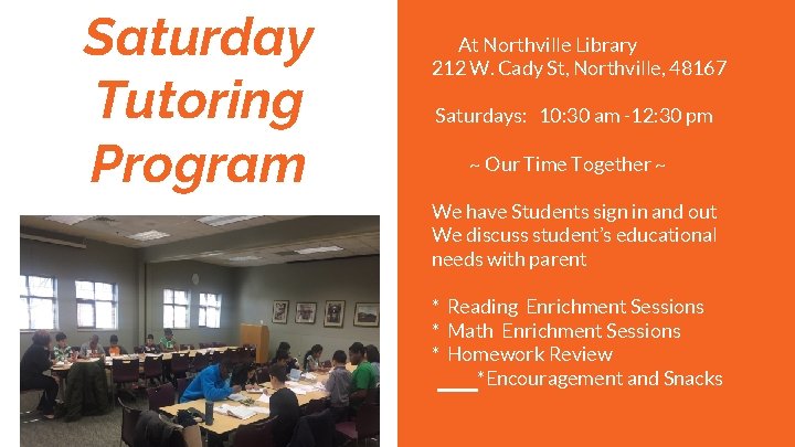 Saturday Tutoring Program At Northville Library 212 W. Cady St, Northville, 48167 Saturdays: 10: