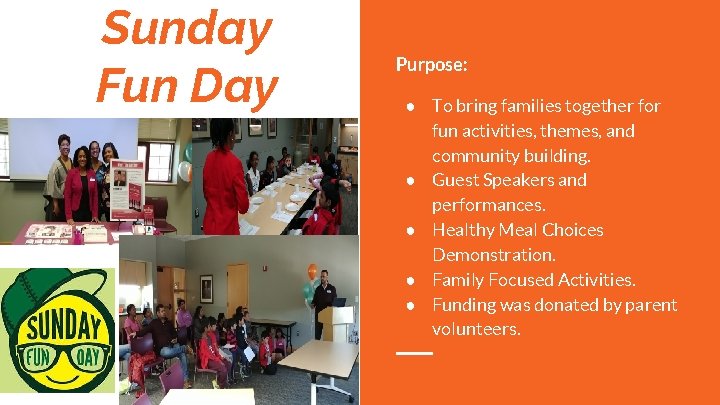 Sunday Fun Day Purpose: ● To bring families together for fun activities, themes, and