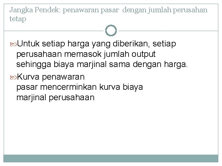 Jangka Pendek: penawaran pasar dengan jumlah perusahan tetap Untuk setiap harga yang diberikan, setiap