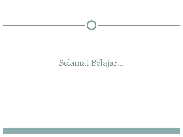 Selamat Belajar… 