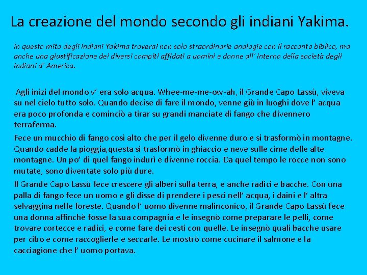 La creazione del mondo secondo gli indiani Yakima. In questo mito degli Indiani Yakima