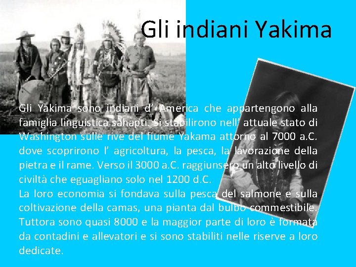 Gli indiani Yakima Gli Yakima sono indiani d’ America che appartengono alla famiglia linguistica