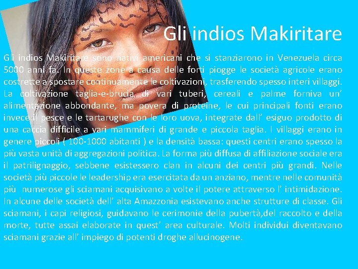 Gli indios Makiritare sono nativi americani che si stanziarono in Venezuela circa 5000 anni