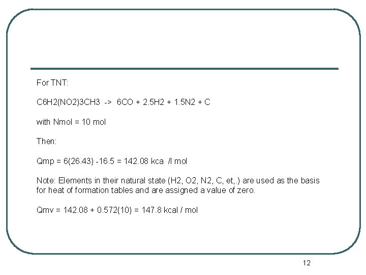 For TNT: C 6 H 2(NO 2)3 CH 3 -> 6 CO + 2.