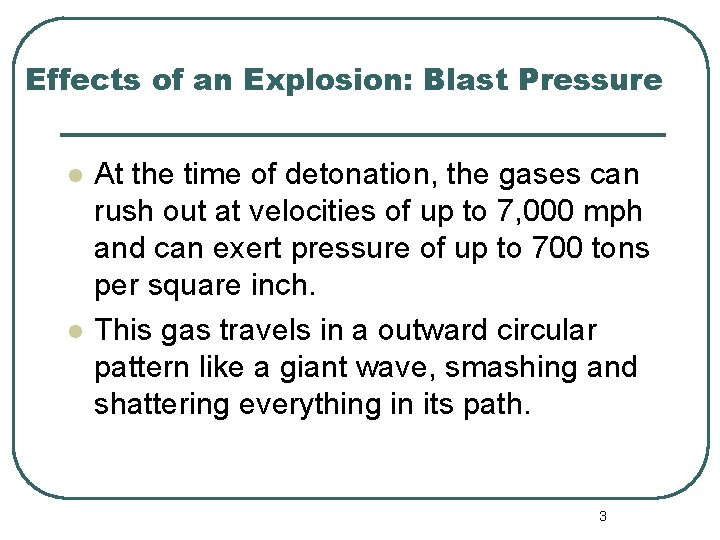 Effects of an Explosion: Blast Pressure l l At the time of detonation, the