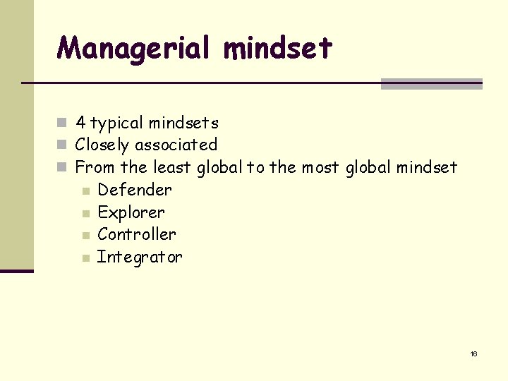 Managerial mindset n 4 typical mindsets n Closely associated n From the least global