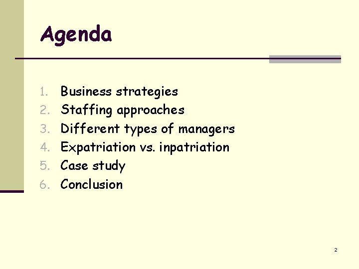 Agenda 1. 2. 3. 4. 5. 6. Business strategies Staffing approaches Different types of