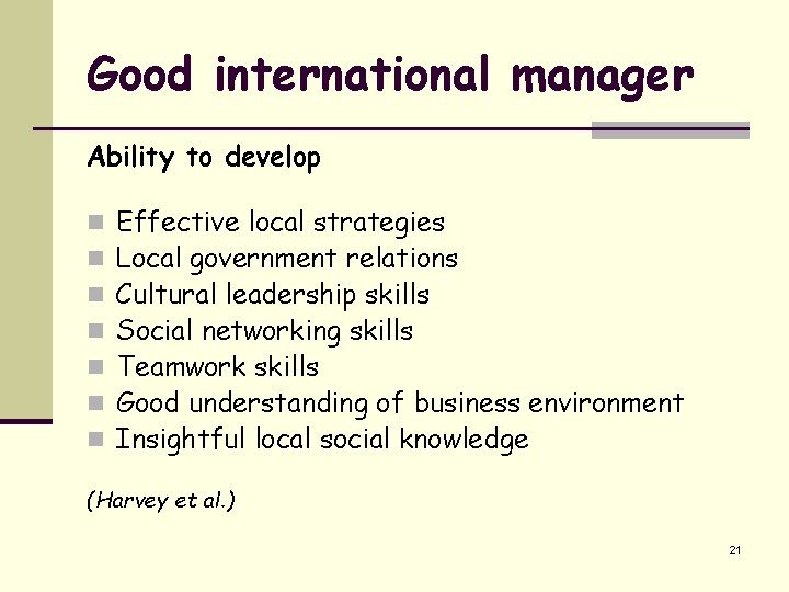 Good international manager Ability to develop n n n n Effective local strategies Local