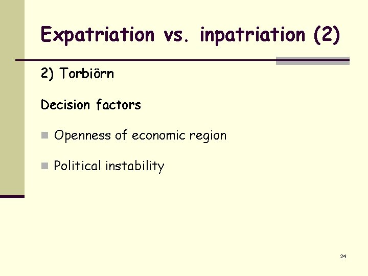 Expatriation vs. inpatriation (2) 2) Torbiörn Decision factors n Openness of economic region n