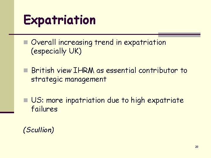 Expatriation n Overall increasing trend in expatriation (especially UK) n British view IHRM as