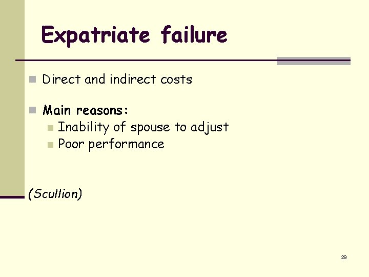 Expatriate failure n Direct and indirect costs n Main reasons: n n Inability of