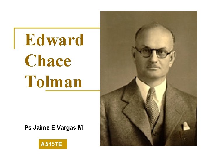 Edward Chace Tolman Ps Jaime E Vargas M A 515 TE 