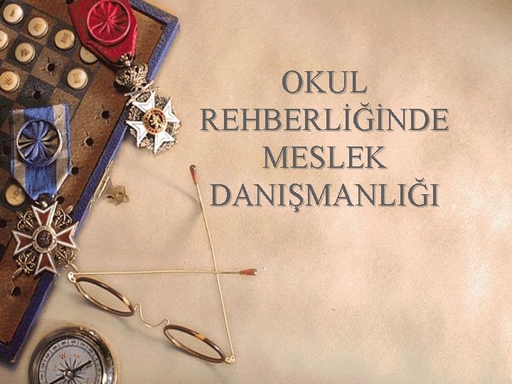 OKUL REHBERLİĞİNDE MESLEK DANIŞMANLIĞI 