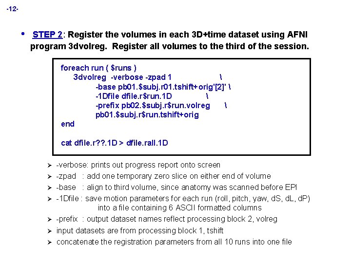 -12 - • STEP 2: Register the volumes in each 3 D+time dataset using