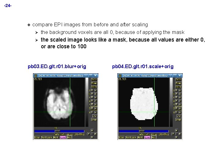 -24 - v compare EPI images from before and after scaling Ø the background