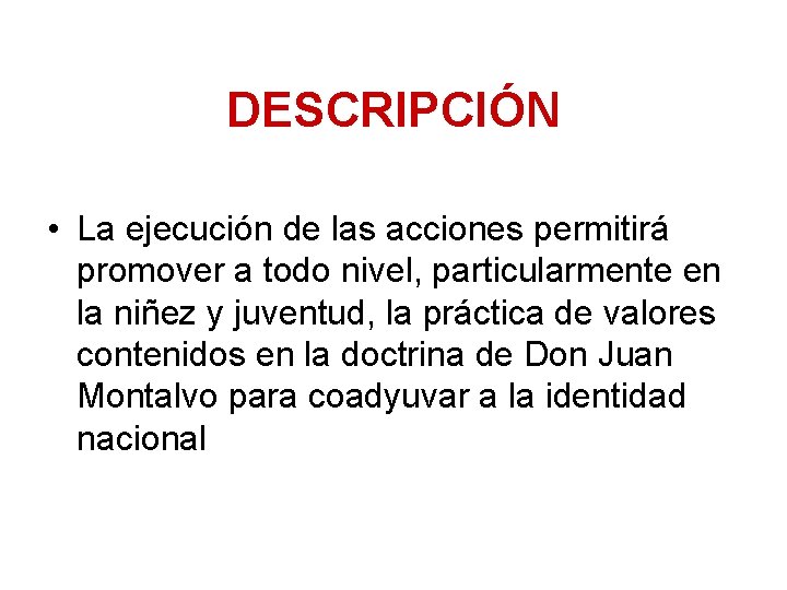 DESCRIPCIÓN • La ejecución de las acciones permitirá promover a todo nivel, particularmente en