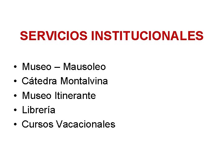 SERVICIOS INSTITUCIONALES • • • Museo – Mausoleo Cátedra Montalvina Museo Itinerante Librería Cursos