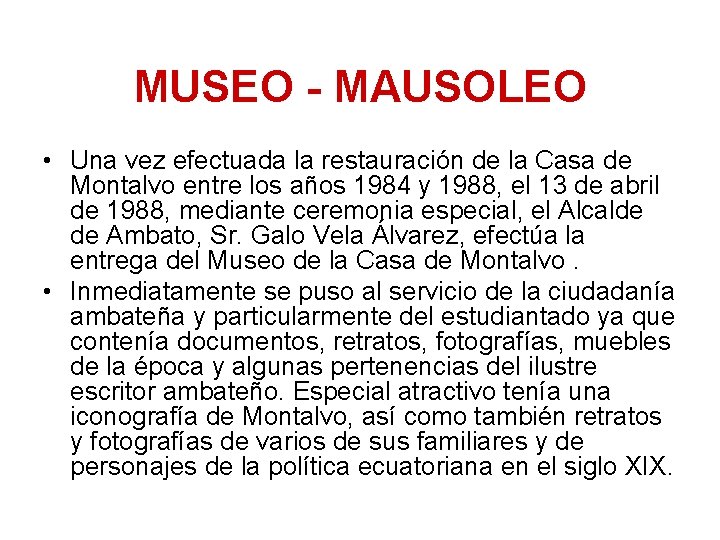 MUSEO - MAUSOLEO • Una vez efectuada la restauración de la Casa de Montalvo