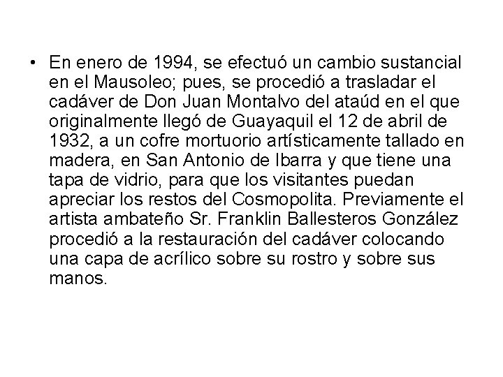  • En enero de 1994, se efectuó un cambio sustancial en el Mausoleo;