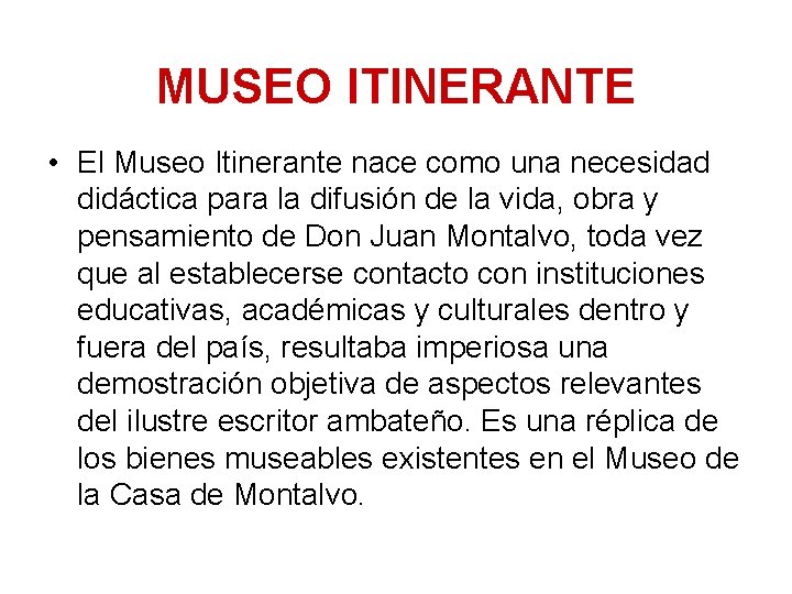 MUSEO ITINERANTE • El Museo Itinerante nace como una necesidad didáctica para la difusión