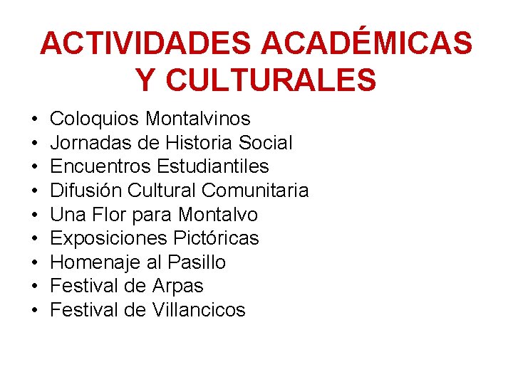 ACTIVIDADES ACADÉMICAS Y CULTURALES • • • Coloquios Montalvinos Jornadas de Historia Social Encuentros ACTIVIDADES ACADÉMICAS Y CULTURALES • • • Coloquios Montalvinos Jornadas de Historia Social Encuentros