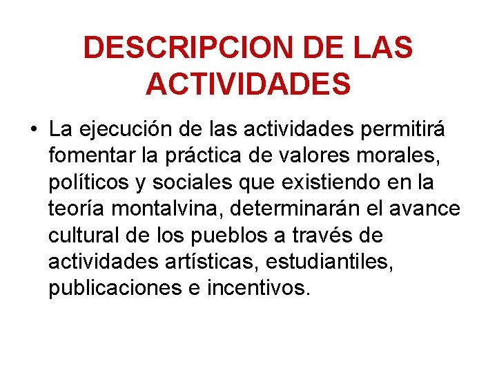 DESCRIPCION DE LAS ACTIVIDADES • La ejecución de las actividades permitirá fomentar la práctica