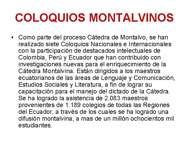 COLOQUIOS MONTALVINOS • Como parte del proceso Cátedra de Montalvo, se han realizado siete