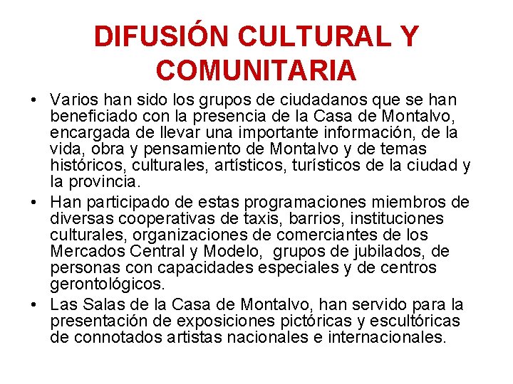 DIFUSIÓN CULTURAL Y COMUNITARIA • Varios han sido los grupos de ciudadanos que se