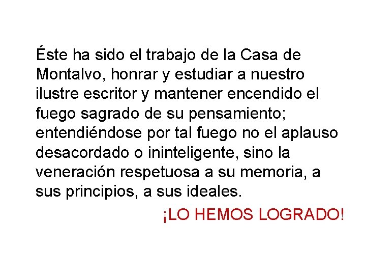  Éste ha sido el trabajo de la Casa de Montalvo, honrar y estudiar