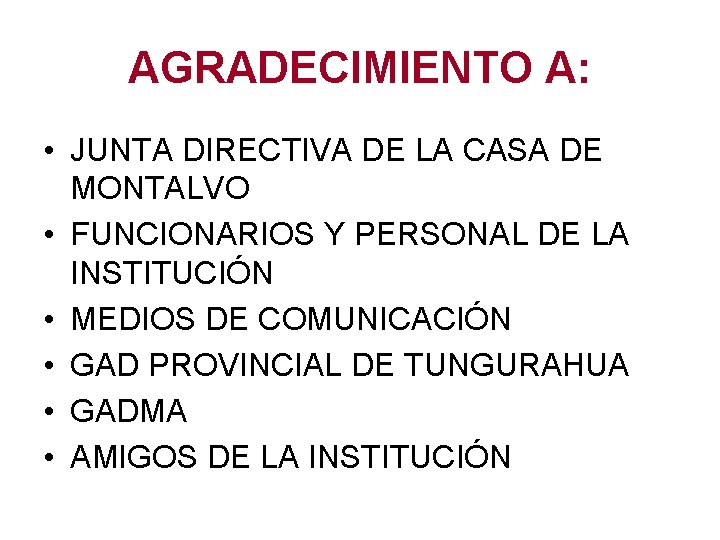 AGRADECIMIENTO A: • JUNTA DIRECTIVA DE LA CASA DE MONTALVO • FUNCIONARIOS Y PERSONAL