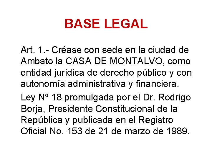 BASE LEGAL Art. 1. - Créase con sede en la ciudad de Ambato la