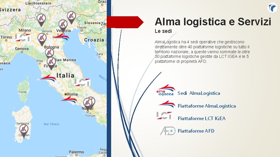 Alma logistica e Servizi Le sedi Alma. Logistica ha 4 sedi operative che gestiscono
