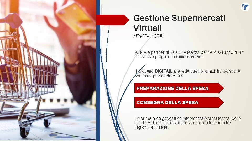 Gestione Supermercati Virtuali Progetto Digitail ALMA è partner di COOP Alleanza 3. 0 nello