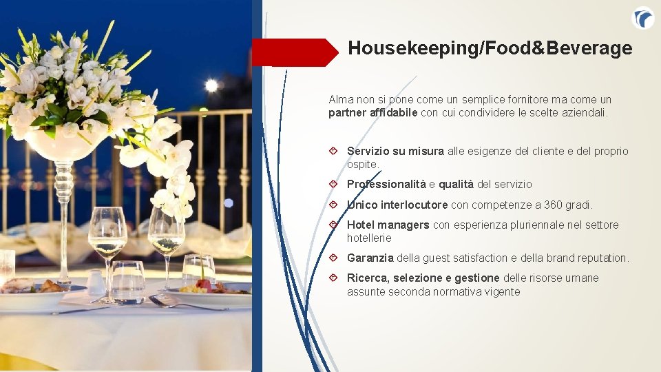 Housekeeping/Food&Beverage Alma non si pone come un semplice fornitore ma come un partner affidabile