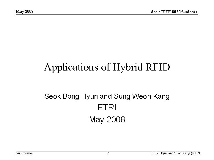 May 2008 doc. : IEEE 802. 15 -<doc#> Applications of Hybrid RFID Seok Bong