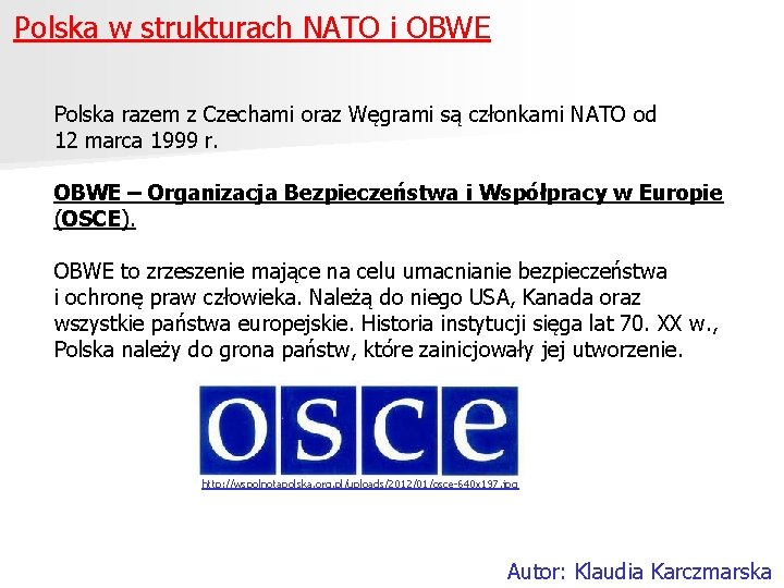 Polska w strukturach NATO i OBWE Polska razem z Czechami oraz Węgrami są członkami