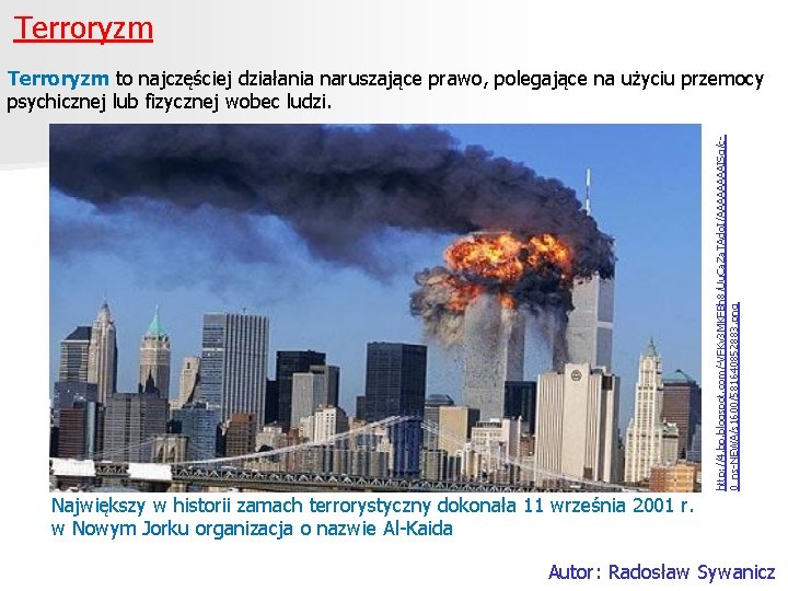Terroryzm http: //4. bp. blogspot. com/-VFKy 3 MKFBh 8/Uu. Ca. Za. TAdo. I/AAAAISg/c 0_ns-NEWA/s