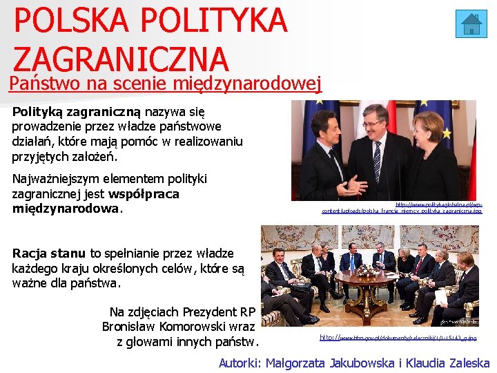 POLSKA POLITYKA ZAGRANICZNA Państwo na scenie międzynarodowej Polityką zagraniczną nazywa się prowadzenie przez władze