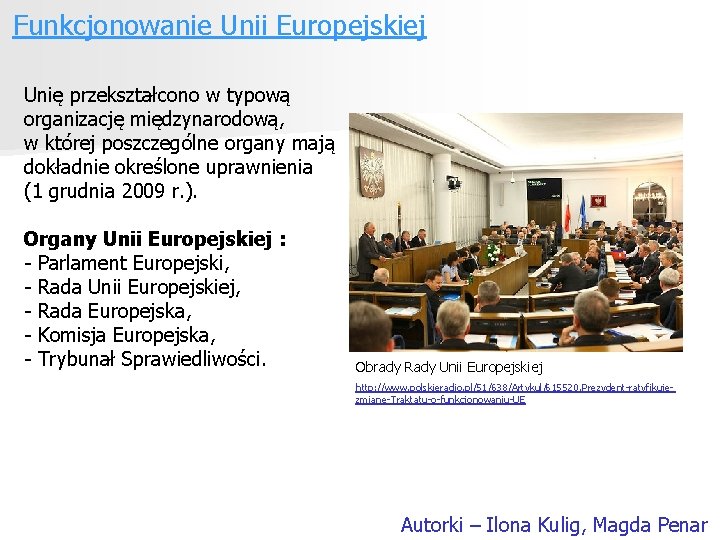 Funkcjonowanie Unii Europejskiej Unię przekształcono w typową organizację międzynarodową, w której poszczególne organy mają