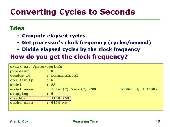 Converting Cycles to Seconds Idea w Compute elapsed cycles w Get processor’s clock frequency